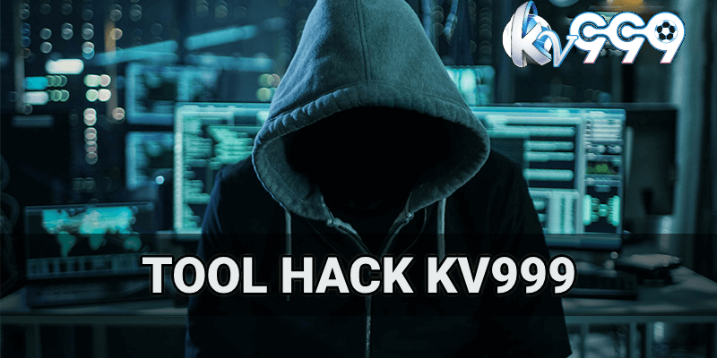 Tool hack KV999 - Nguyên lý hoạt động, ưu điểm, cách dùng